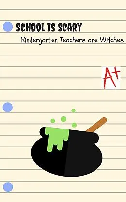 E-Book (epub) Kindergarten Teachers Are Witches (School is Scary, #1) von Katherine Brown