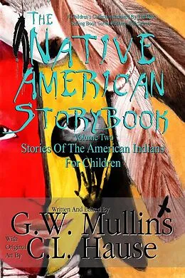 E-Book (epub) The Native American Story Book Volume 2 Stories Of The American Indians For Children von G. W. Mullins