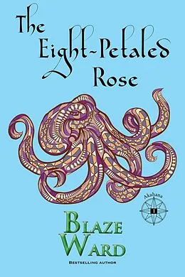 E-Book (epub) The Eight-Petaled Rose (Akahana, #1) von Blaze Ward