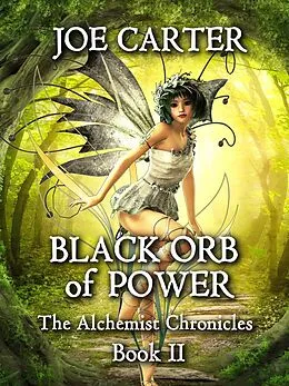E-Book (epub) Black Orb of Power (The Alchemist Chronicles, #2) von Joe Carter