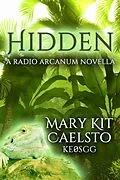 E-Book (epub) Hidden: A Radio Arcanum Novella von Mary Kit Caelsto