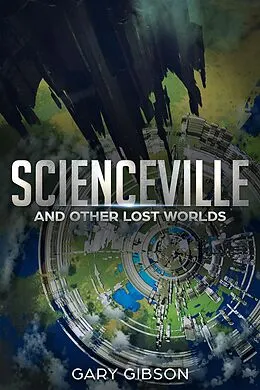 E-Book (epub) Scienceville and Other Lost Worlds von Gary Gibson