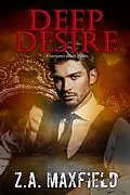 E-Book (epub) Deep Desire (The Deep Series) von Z. A. Maxfield