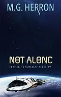 E-Book (epub) Not Alone: A Sci-Fi Short Story von M. G. Herron