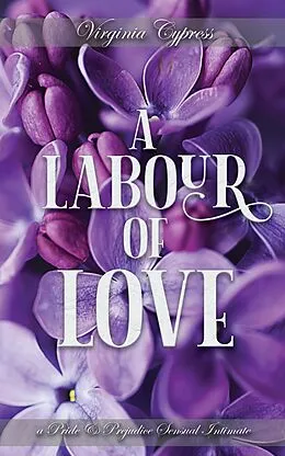 E-Book (epub) A Labour of Love: A Pride and Prejudice Sensual Intimate von Virginia Cypress