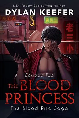 E-Book (epub) The Blood Princess: Episode Two (The Blood Rite Saga: Season One, #2) von Dylan Keefer