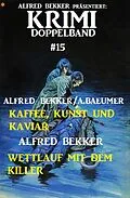 E-Book (epub) Krimi Doppelband #15 (Alfred Bekker präsentiert, #15) von Alfred Bekker