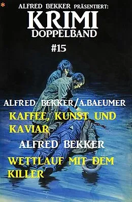 E-Book (epub) Krimi Doppelband #15 (Alfred Bekker präsentiert, #15) von Alfred Bekker