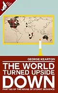 E-Book (epub) The World Turned Upside Down (The House of Stuart Sequence, #6) von George Kearton