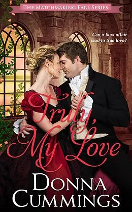 E-Book (epub) Truly, My Love (The Matchmaking Earl, #2) von Donna Cummings