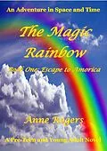 E-Book (epub) The Magic Rainbow Book One: Escape to Amorica (The Magic Rainbow Series, #1) von Anne Rogers