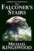 E-Book (epub) The Falconer's Stairs (Glimmer Vale Chronicles, #5) von Michael Kingswood