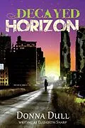 E-Book (epub) Decayed Horizon von Donna Dull