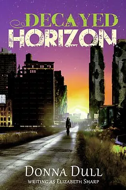 E-Book (epub) Decayed Horizon von Donna Dull