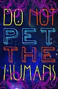 E-Book (epub) Do Not Pet the Human von Catherine Banks, Ann Shannon, Liz Rosales