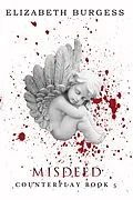 E-Book (epub) Misdeed: Book 5 (Counterplay) von Elizabeth Burgess