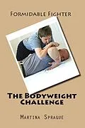 E-Book (epub) The Bodyweight Challenge (Formidable Fighter, #8) von Martina Sprague