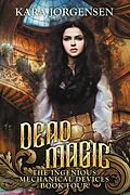 E-Book (epub) Dead Magic (The Ingenious Mechanical Devices, #4) von Kara Jorgensen