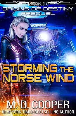 E-Book (epub) Storming the Norse Wind (Origins of Destiny, #0) von M. D. Cooper