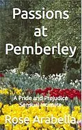 E-Book (epub) Passions at Pemberley: A Pride and Prejudice Sensual Intimate von Rose Arabella