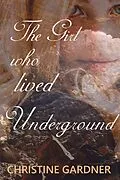 E-Book (epub) The Girl who Lived Underground von Christine Gardner