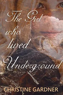E-Book (epub) The Girl who Lived Underground von Christine Gardner