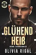 E-Book (epub) Iron Tornadoes - Glu¨hend heiß (Iron Tornadoes MC Romance, #6) von Olivia Rigal