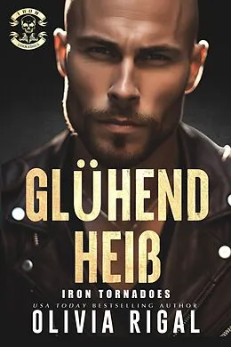 E-Book (epub) Iron Tornadoes - Glu¨hend heiß (Iron Tornadoes MC Romance, #6) von Olivia Rigal