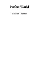 E-Book (epub) Perfect World von Charles Thomas