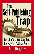 E-Book (epub) The Self-Publishing Trap: Look Before You Leap into the Pay-to-Publish World von D. L. Hughes