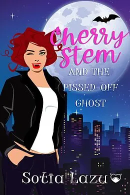 E-Book (epub) Cherry Stem and the Pissed-off Ghost (Cherry Stem - Paranormal Private Investigator, #1) von Sotia Lazu
