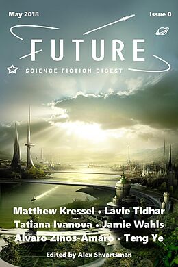 eBook (epub) Future Science Fiction Digest Issue 0 de Matthew Kressel, Lavie Tidhar, Tatiana Ivanova