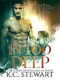 E-Book (epub) In Too Deep (Adirondack Pack, #5) von K. C. Stewart