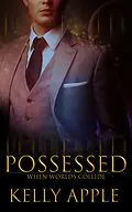 E-Book (epub) Possessed (When Worlds Collide, #1) von Kelly Apple