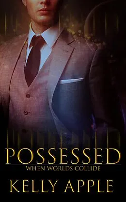 E-Book (epub) Possessed (When Worlds Collide, #1) von Kelly Apple
