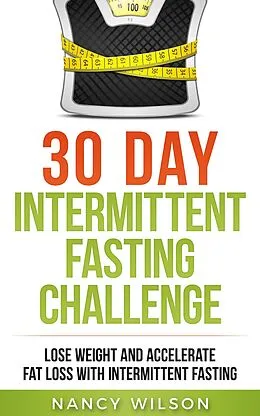 E-Book (epub) 30 Day Intermittent Fasting Challenge von Nancy Wilson