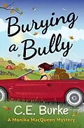 E-Book (epub) Burying a Bully (Monika MacQueen Mysteries, #1) von C. E. Burke