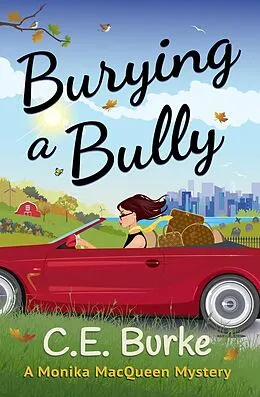 E-Book (epub) Burying a Bully (Monika MacQueen Mysteries, #1) von C. E. Burke