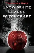 E-Book (epub) Snow White Learns Witchcraft: Stories and Poems von Theodora Goss