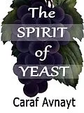 E-Book (epub) The Spirit of Yeast von Caraf Avnayt