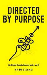 E-Book (epub) Directed by Purpose (Six Simple Steps to Success, #5) von Michal Stawicki