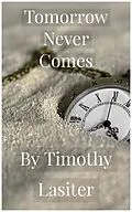 E-Book (epub) Tomorrow Never Comes von Timothy Lasiter
