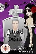 E-Book (epub) Jinxed to Death: Magic and Mayhem Universe (The Breaking the SEAL Series, #6) von Wren Michaels