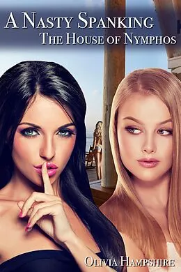 E-Book (epub) A Nasty Spanking, The House of Nymphos von Olivia Hampshire