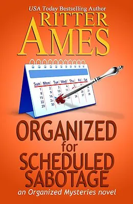 E-Book (epub) Organized for Scheduled Sabotage (Organized Mysteries, #3) von Ritter Ames