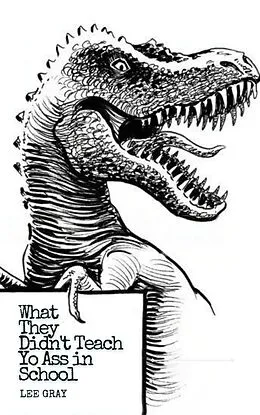 E-Book (epub) What They Didn't Teach Yo Ass in School von Lee Gray