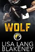 E-Book (epub) Wolf: A Football Romance (The Nighthawk Series, #2) von Lisa Lang Blakeney