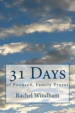 E-Book (epub) 31 Days of Focused, Family Prayer von Rachel Windham