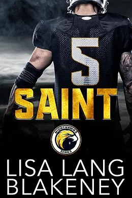 E-Book (epub) Saint: A Football Romance (The Nighthawk Series, #1) von Lisa Lang Blakeney, Brooklyn Steele