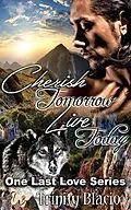 E-Book (epub) Cherish Tomorrow Live Today (One Last Love Series, #1) von Trinity Blacio